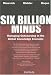 Books : Six Billion Minds: Managing Outsourcing in the Global Knowledge Economy