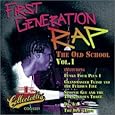 First Generation Rap: The Old School, Vol. 1