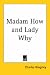 Madam How and Lady Why