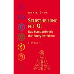 Selbstheilung mit Qi. Das Standardwerk der Energiemedizin