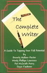 The Complete Writer: A Guide to Tapping Your Full Potential