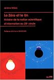 Le Z�ro et le Un : Histoire de la notion scientifique d'information au 20e si�cle