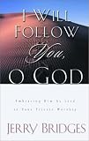 I Will Follow You, O God: Embracing Him As Lord in Your Private Worship