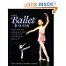 The Ballet Book: The Young Performer's Guide to Classical Dance