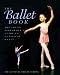 The Ballet Book: The Young Performer's Guide to Classical Dance