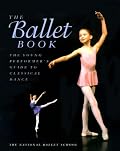 The Ballet Book: The Young Performer's Guide to Classical Dance (Young Performer's Guide)