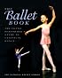 The Ballet Book: The Young Performer's Guide to Classical Dance (Young Performer's Guide)
