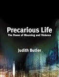 Precarious Life: The Power of Mourning and Violence