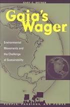 Gaia's Wager: Environmental Movements and the Challenge of Sustainability (People, Passions & Power)