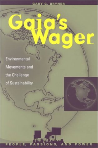 Gaia's Wager: Environmental Movements and the Challenge of Sustainability (People, Passions & Power)