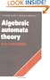Algebraic Automata Theory (Cambridge Studies in Advanced Mathematics)
