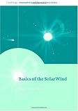 Basics of the Solar Wind (Cambridge Atmospheric and Space Science Series)