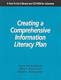 Creating a Comprehensive Information Literacy Plan: A How-to-do-it Manual And Cd-rom for Librarians (How-to-Do-It Manuals for Libraries, No. 150.) (How-to-Do-It Manuals for Libraries, No. 150.)