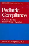 Pediatric Compliance: A Guide for the Primary Care Physician (Critical Issues in Developmental and Behavioral Pediatrics)