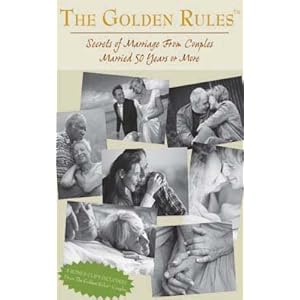 The Golden Rules: Secrets of Marriage 50 Years or More