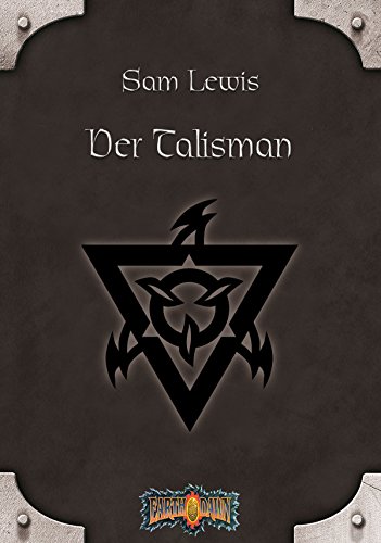 Earthdawn 5: Der Talisman: Earthdawn-Zyklus, Band 05 (German Edition)