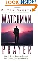 Watchman Prayer: How to Stand Guard and Protect Your Family, Home and Community