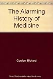 The alarming history of medicine