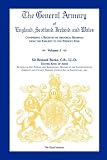The General Armory of England, Scotland, Ireland, and Wales, Comprising a Registry of Armorial Bearings from the Earliest to the Present Time, VOLUME 1 ONLY