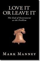 Click to Download Free Kindle Book -> Love It Or Leave It: The End Of Government As The Problem