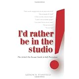 I'd Rather Be in the Studio!: The Artist's No-excuse Guide to Self-promotionby Alyson B. Stanfield