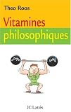 Vitamines philosophiques : Treize leçons pour fortifier votre esprit Vitamines philosophiques : Treize leçons pour fortifier votre esprit
