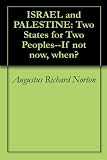 ISRAEL and PALESTINE: Two States for Two Peoples--If not now, when?