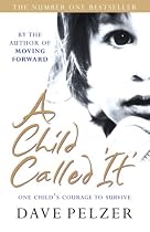 A Child Called 'It': One child's courage to survive