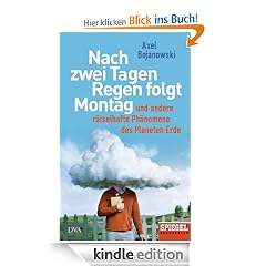 Nach zwei Tagen Regen folgt Montag: Und andere rätselhafte Phänomene des Planeten Erde - Ein SPIEGEL-Buch