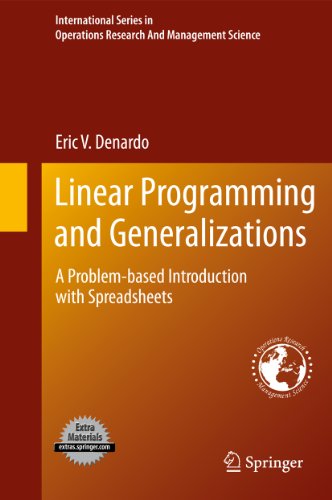 Linear Programming and Generalizations: A Problem-based Introduction with Spreadsheets: 149 (International Series in Operations Research & Management Science)
