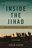 Inside the Jihad: My Life with Al Qaeda