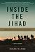 Inside the Jihad: My Life with Al Qaeda