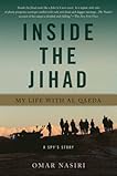 Inside the Jihad: My Life with Al Qaeda