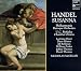 Handel - Susanna / Hunt, Minter, Feldman, W. Parker, J. Thomas, D. Thomas, PBO, McGegan