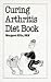 Curing Arthritis Diet Book (Overcoming Common Problems Series)