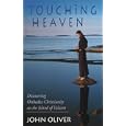 Touching Heaven: Discovering Orthodox Christianity on the Island of Valaam by John Oliver