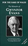 For the Sake of Wales: The Memoirs of Gwynfor Evans