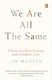 cover of We Are All the Same: A Story of a Boy's Courage and a Mother's Love