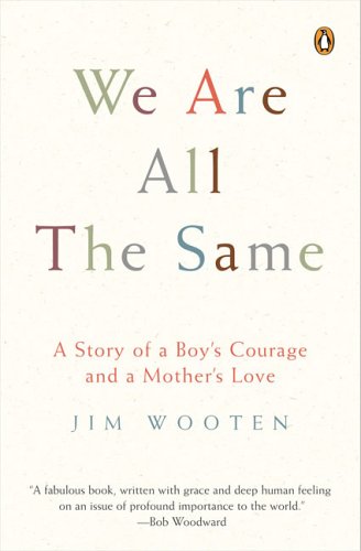We Are All the Same A Story of a Boy's Courage and a Mother's Love