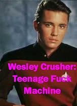 Click to Download Free Kindle Book -> Wesley Crusher: Teenage F#ck Machine