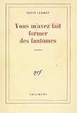 Vous m avez fait former des fantômes