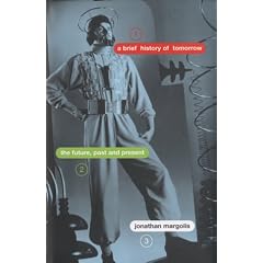 A Brief History of Tomorrow: The Future Past and Present