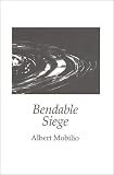 Bendable Siege: Poems