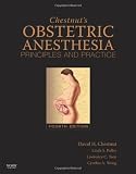 Chestnuts Obstetric Anesthesia: Principles and Practice: Expert Consult - Online and Print, 4e (Expert Consult Title: Online + Print)
