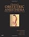 Chestnut's Obstetric Anesthesia: Principles and Practice: Expert Consult - Online and Print, 4e (Expert Consult Title: Online + Print) Chestnut's Obstetric Anesthesia: Principles and Practice: Expert Consult - Online and Print, 4e (Expert Consult Title: Online + Print)