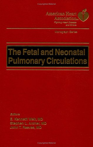 The Fetal and Neonatal Pulmonary Circulations (American Heart Association Monograph Series)