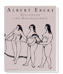 Albert Ebert. Zeichnung und Druckgraphik