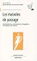 Les Maladies de passage : Transmissions, pr�ventions et hygi�nes en Afrique de l'Ouest