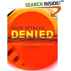 Hack Attacks Denied: A Complete Guide to Network Lockdown