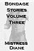 Bondage Stories Volume Three (MSR)